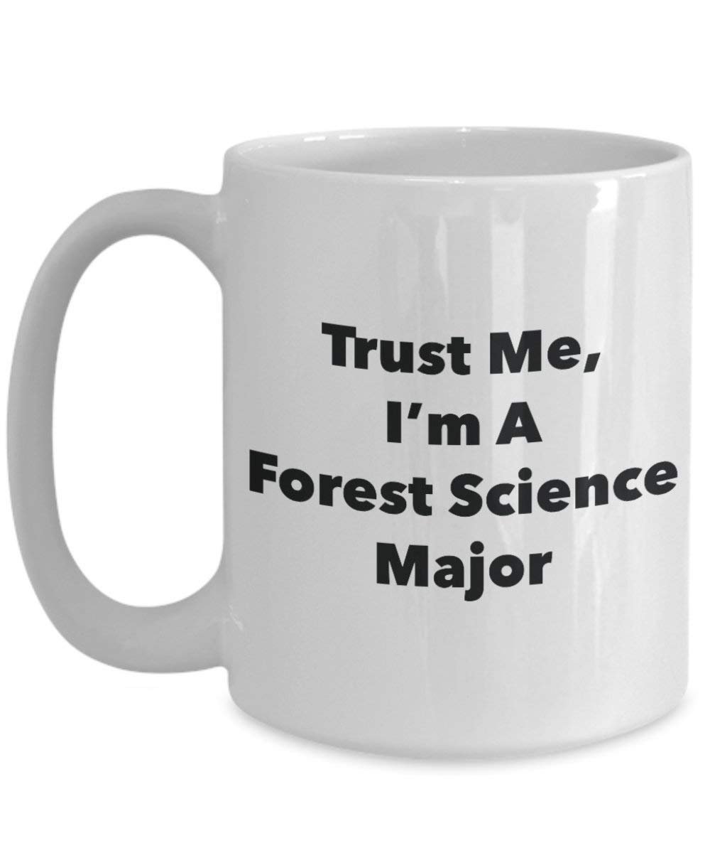 Trust Me, I'm A Forest Science Major Mug - Funny Coffee Cup - Cute Graduation Gag Gifts Ideas for Friends and Classmates (15oz)