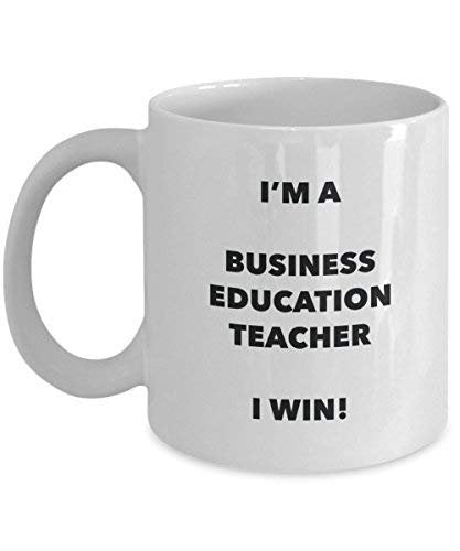 Business Education Teacher Mug - I'm a Business Education Teacher I Win! - Funny Coffee Cup - Birthday Christmas Gifts Idea