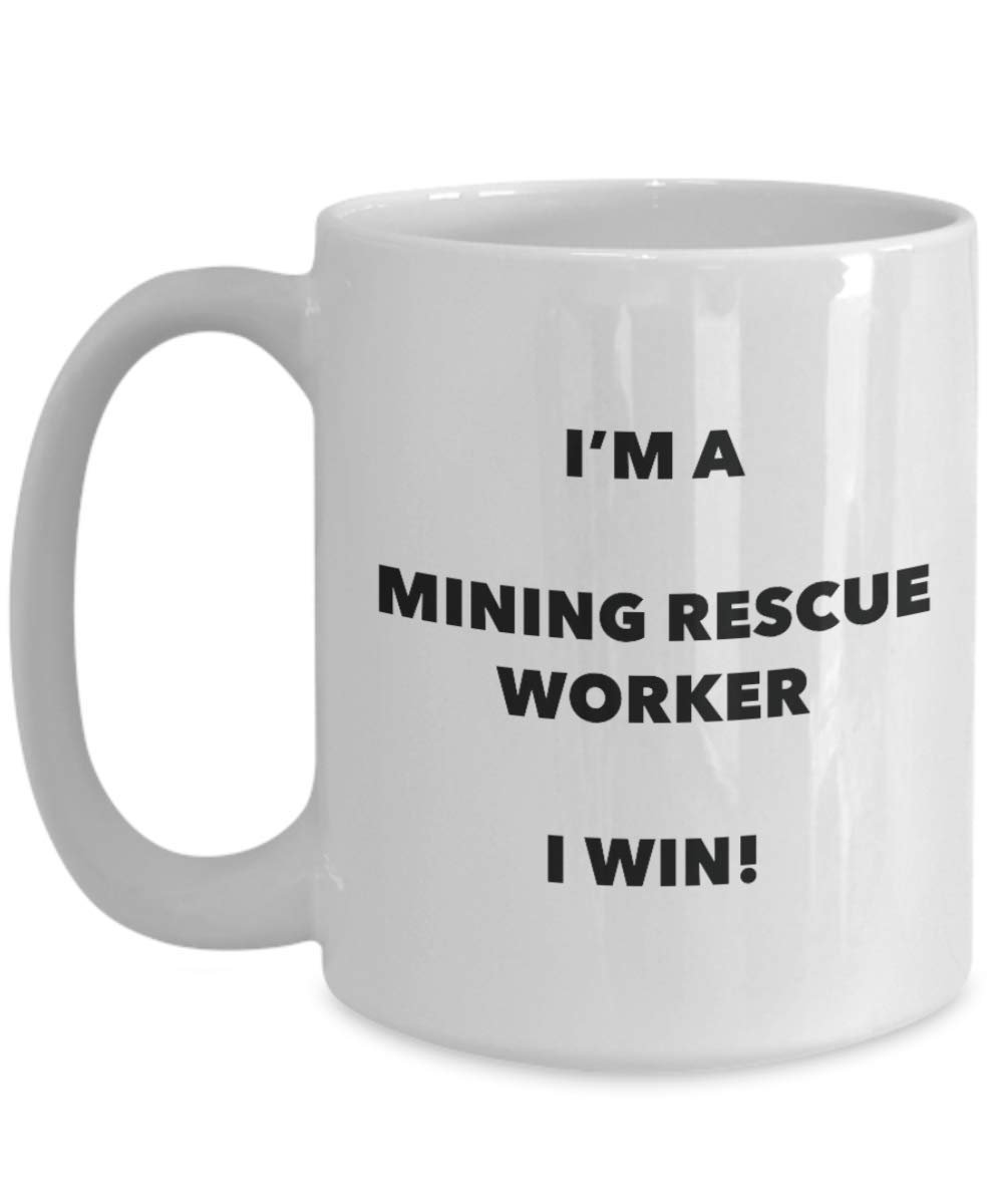 I'm a Mining Rescue Worker Mug I win - Funny Coffee Cup - Novelty Birthday Christmas Gag Gifts Idea