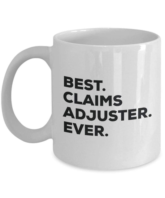 Best Claims Adjuster Ever Mug - Funny Coffee Cup -Thank You Appreciation For Christmas Birthday Holiday Unique Gift Ideas