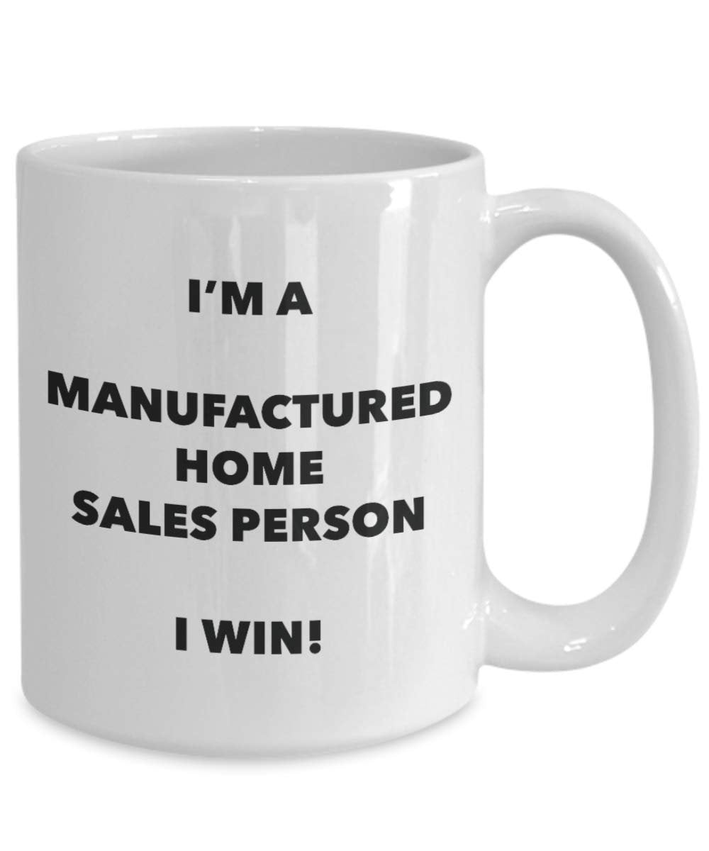 I'm a Manufactured Home Salesperson Mug I win - Funny Coffee Cup - Novelty Birthday Christmas Gag Gifts Idea