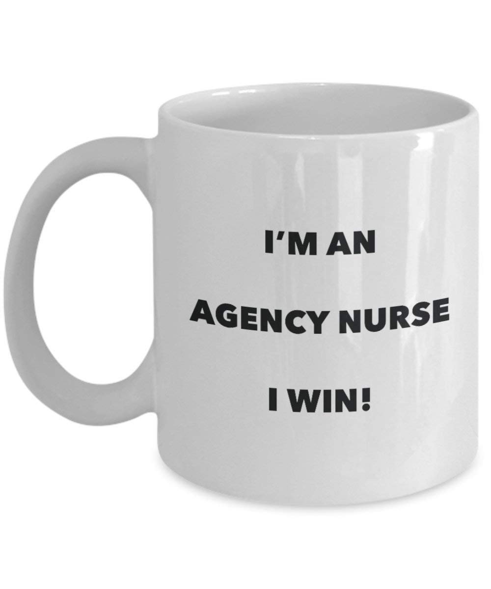 Agence infirmière Mug – Je suis une Agence infirmière I Win. – Funny Tasse à café – Fantaisie anniversaire Idée de Gag cadeaux de Noël 11oz blanc