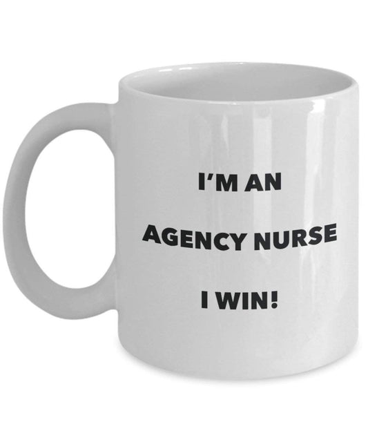 Agence infirmière Mug – Je suis une Agence infirmière I Win. – Funny Tasse à café – Fantaisie anniversaire Idée de Gag cadeaux de Noël 11oz blanc