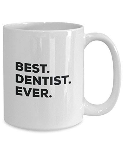 Best Dentist Ever Mug - Funny Coffee Cup -Thank You Appreciation for Christmas Birthday Holiday Unique Gift Ideas