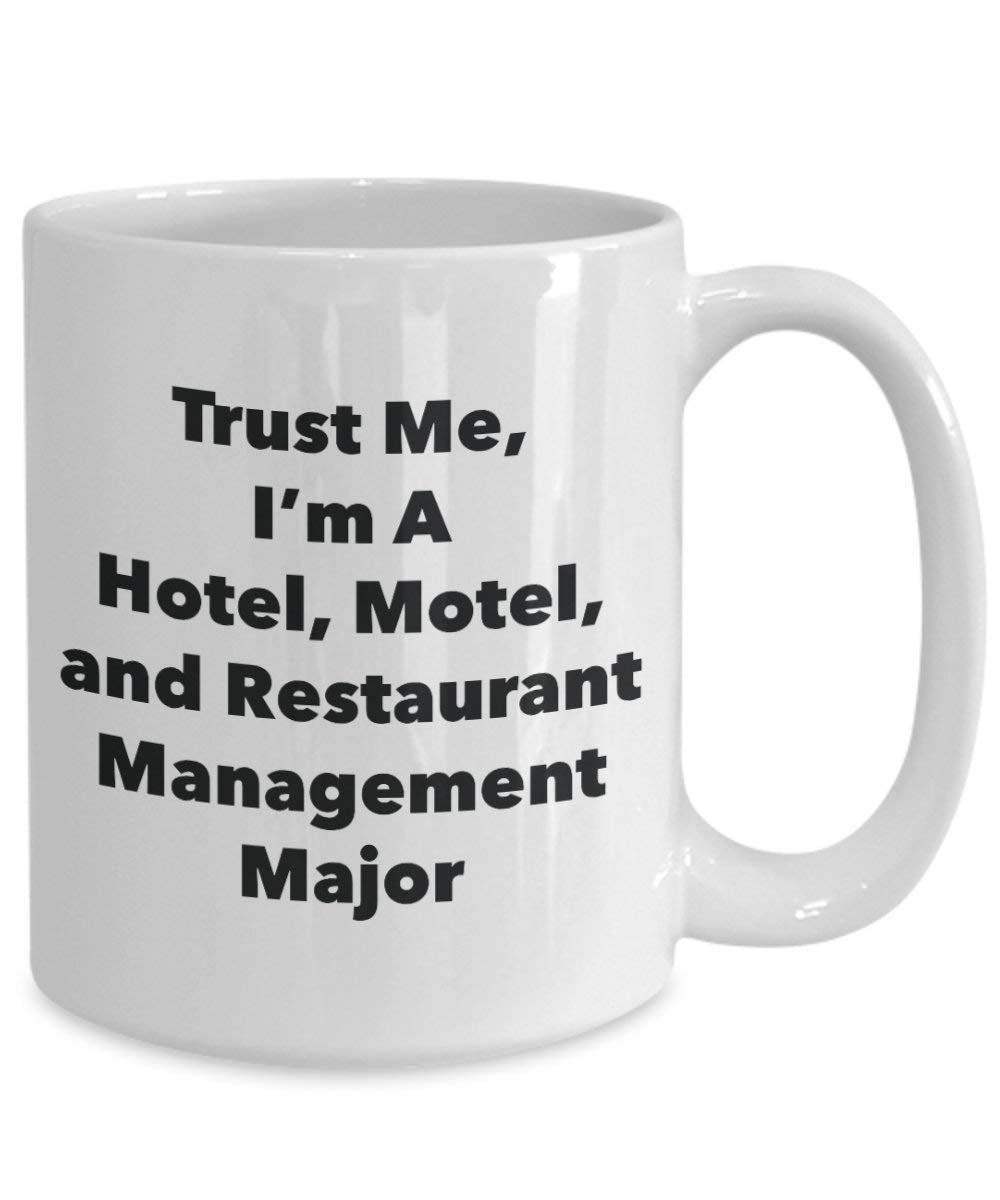 Trust Me, I 'm A Hotel, Motel, und Restaurant Management Major Becher – Lustige Kaffee Tasse – Cute Graduation Gag Geschenke Ideen für Freunde und Klassenkameraden