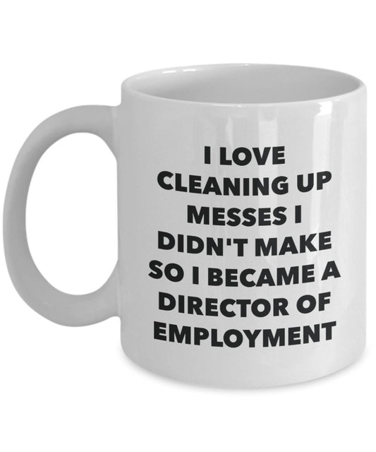 I Became a Director Of Employment Mug - Coffee Cup - Director Of Employment Gifts - Funny Novelty Birthday Present Idea