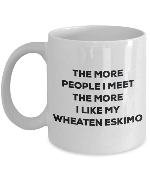 Le plus de personnes I Meet the More I Like My Esquimau Froment Mug de Noël – Funny Tasse à café – amateur de chien mignon Gag Gifts Idée 15oz blanc