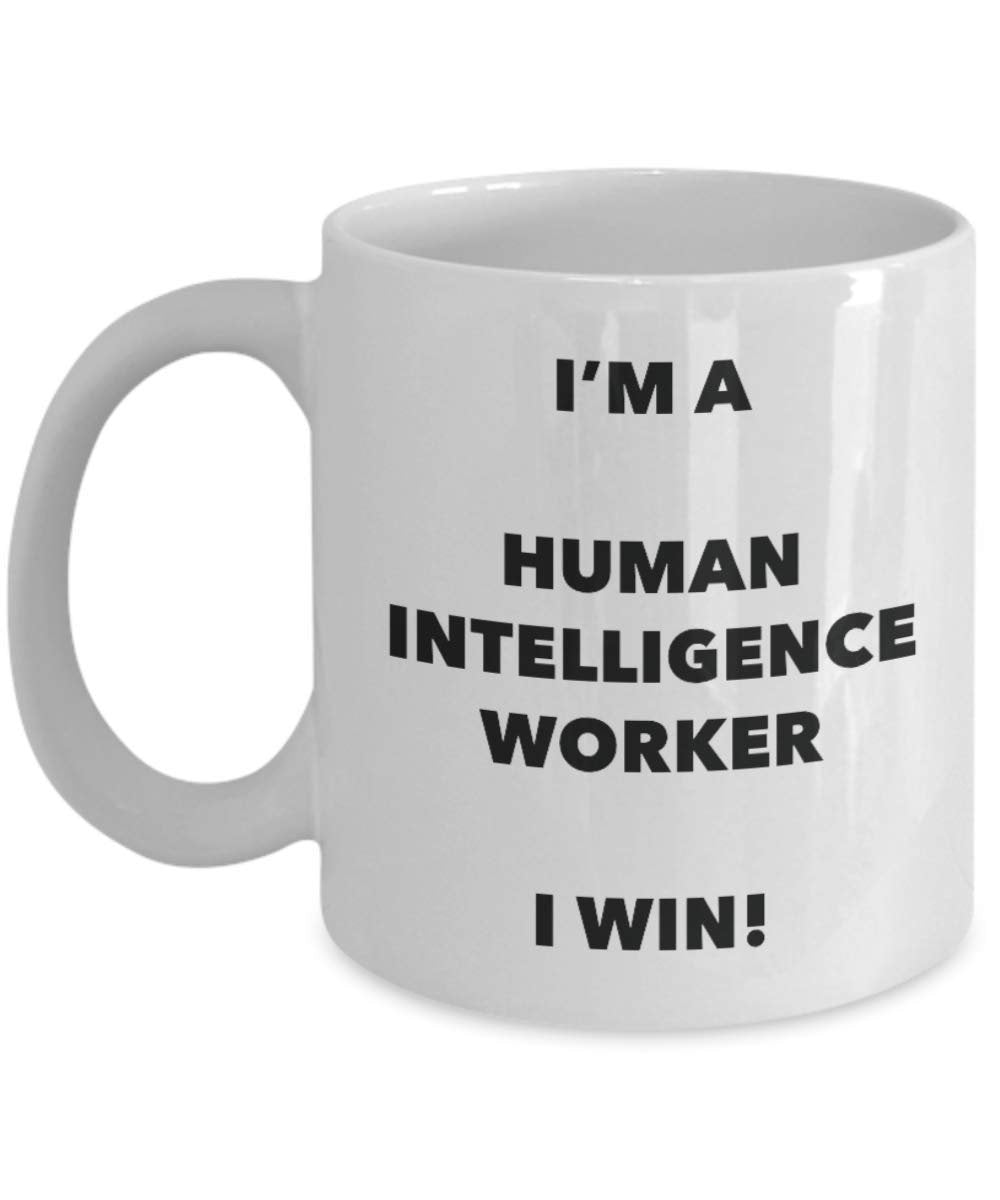 I'm a Human Intelligence Worker Mug I win - Funny Coffee Cup - Novelty Birthday Christmas Gag Gifts Idea