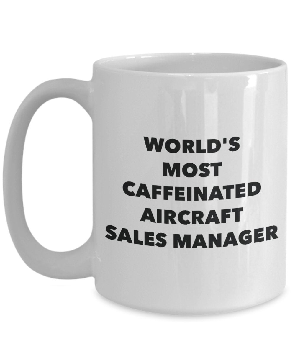 World's Most Caffeinated Aircraft Sales Manager Mug - Funny Tea Hot Cocoa Coffee Cup - Novelty Birthday Christmas Anniversary Gag Gifts Idea