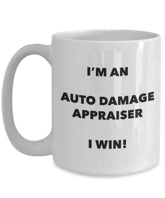 Auto Damage Appraiser Mug - I'm an Auto Damage Appraiser I win! - Funny Coffee Cup - Novelty Birthday Christmas Gag Gifts Idea