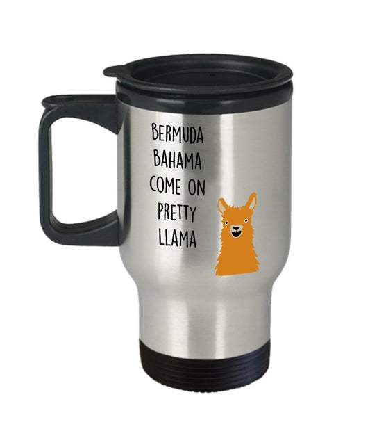 Funny Llama Travel Mug - Bermuda Bahama Come on Pretty Llama - Novelty Birthday Gifts Idea