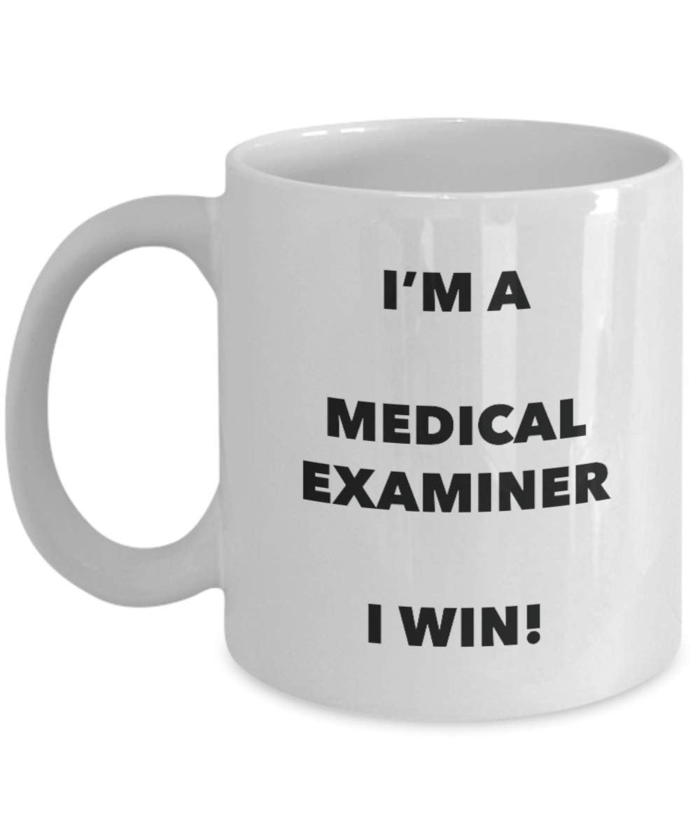 I'm a Medical Examiner Mug I win - Funny Coffee Cup - Novelty Birthday Christmas Gag Gifts Idea