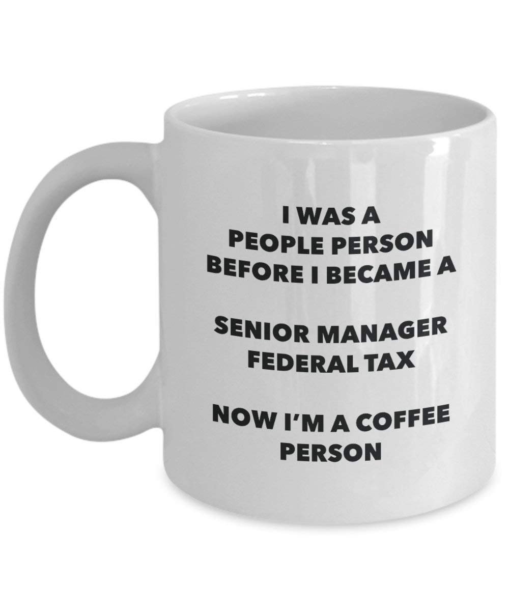 Senior Manager Federal Tax Kaffee Person Tasse – Funny Tee Kakao-Tasse – Geburtstag Weihnachten Kaffee Lover Cute Gag Geschenke Idee 15oz weiß