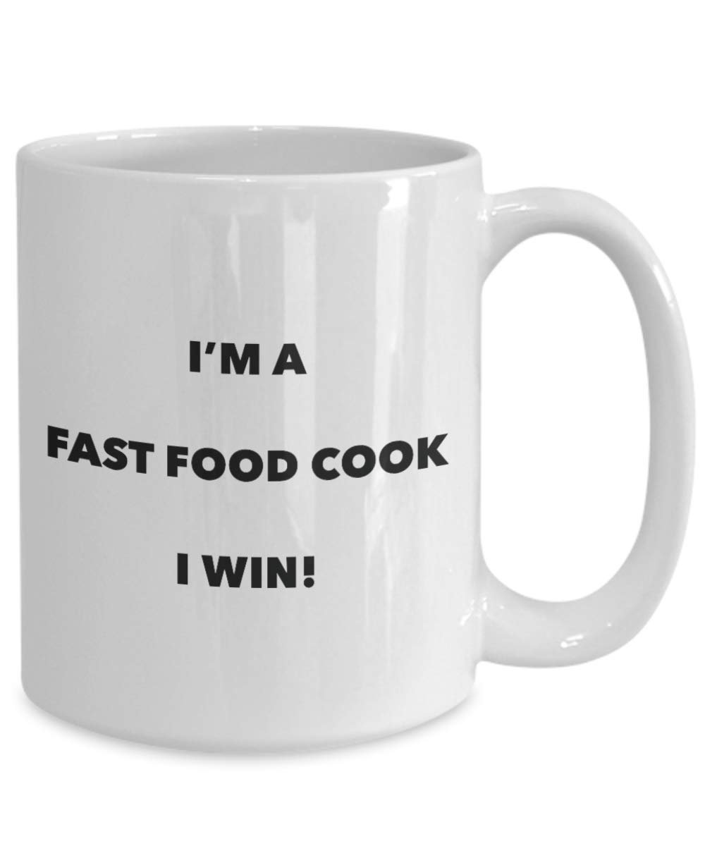 I'm a Fast Food Cook Mug I win - Funny Coffee Cup - Novelty Birthday Christmas Gag Gifts Idea