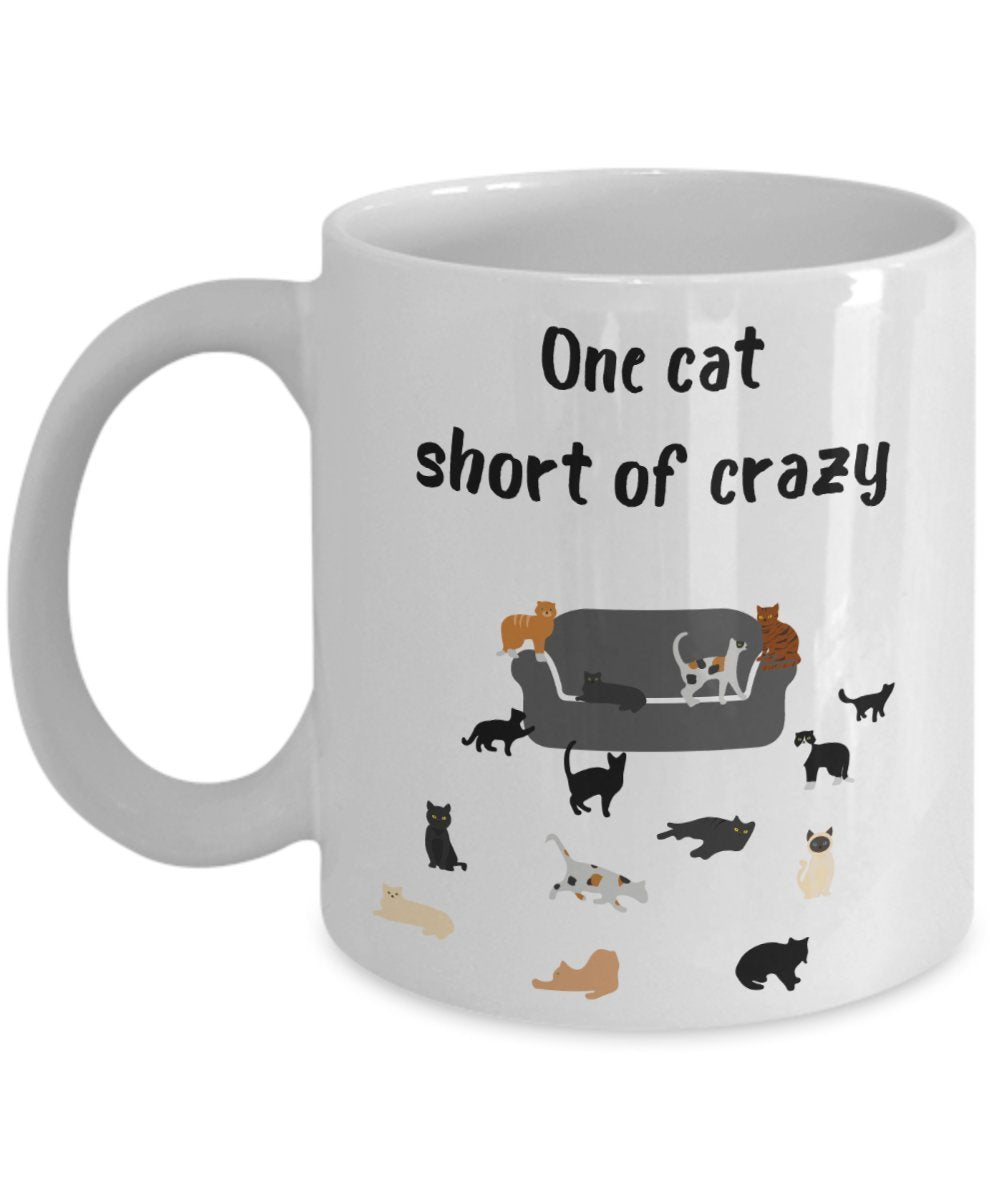 One Cat Short Of Crazy Mug - Funny Tea Hot Cocoa Coffee Cup - Novelty Birthday Christmas Anniversary Gag Gifts Idea