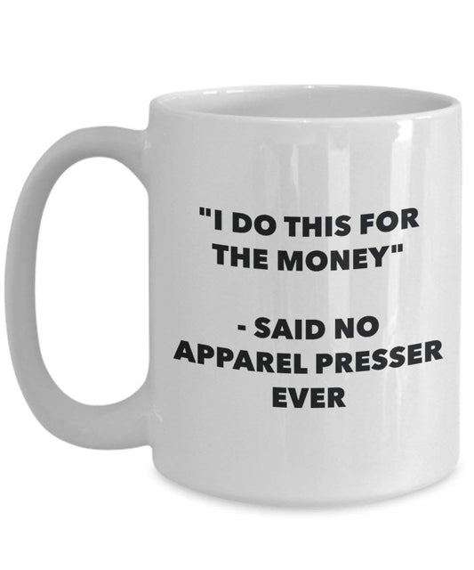 I do presente per il denaro – Said no Apparel Presser Ever mug – Funny Coffee Cup – novelty Birthday Christmas GAG regalo idea 11oz Infradito colorati estivi, con finte perline