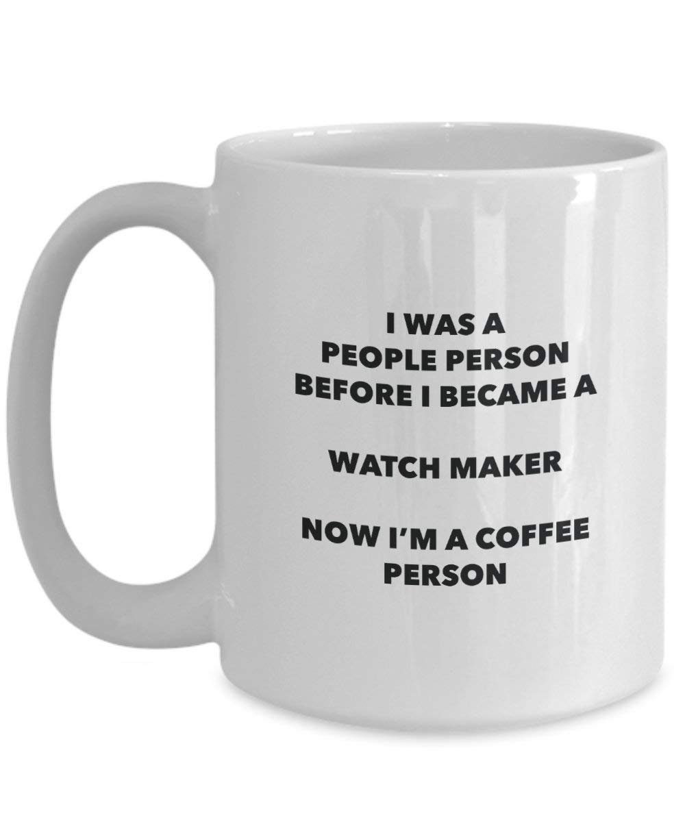 Watch Maker Coffee Person Mug - Funny Tea Cocoa Cup - Birthday Christmas Coffee Lover Cute Gag Gifts Idea