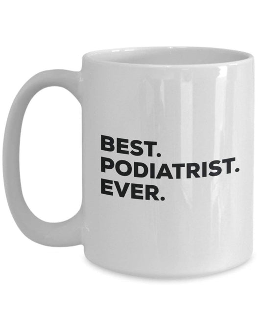 Best Podiatrist ever Mug - Funny Coffee Cup -Thank You Appreciation For Christmas Birthday Holiday Unique Gift Ideas
