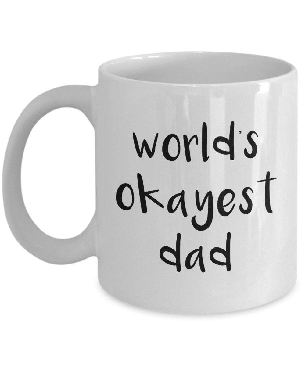 World’s Most Okayest Dad Mug - Funny Tea Hot Cocoa Coffee Cup - Novelty Birthday Christmas Anniversary Gag Gifts Idea