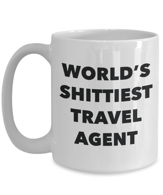 Travel Agent Coffee Mug - World's Shittiest Travel Agent - Gifts for Travel Agent - Funny Novelty Birthday Present Idea