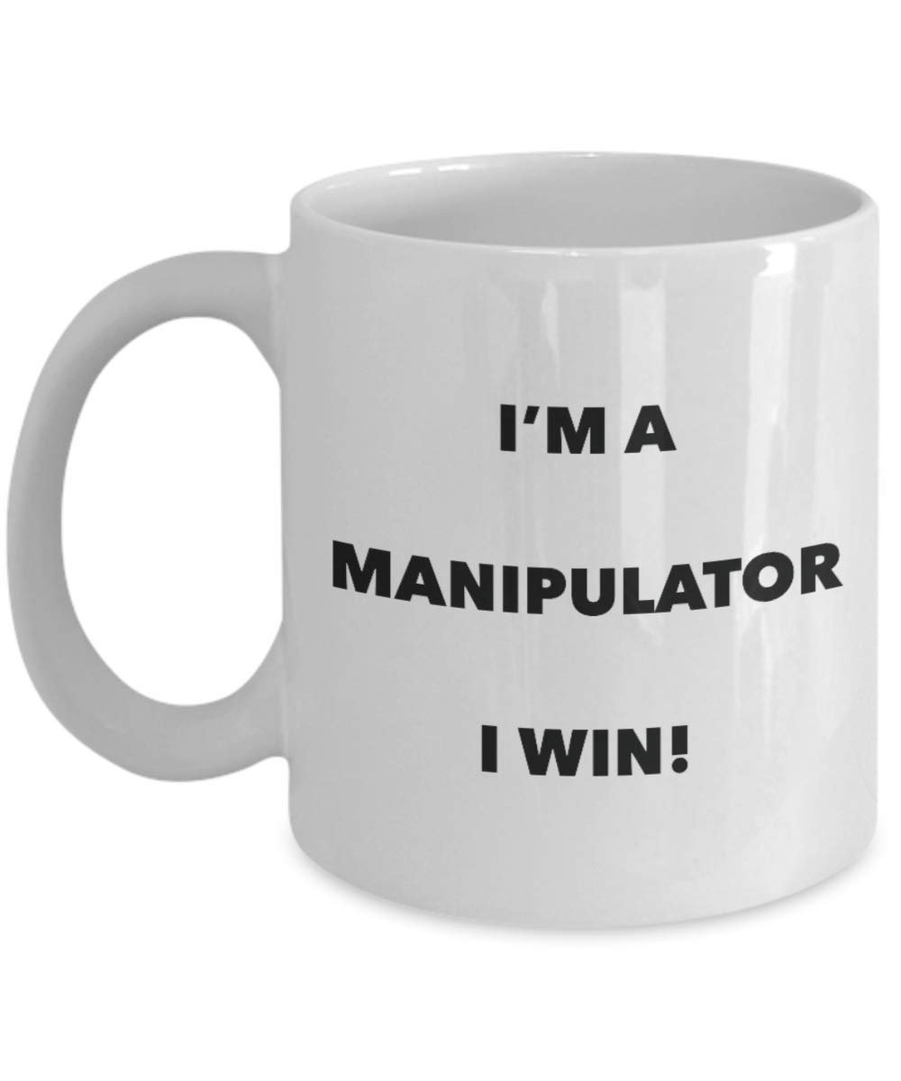 I'm a Manipulator Mug I win - Funny Coffee Cup - Novelty Birthday Christmas Gag Gifts Idea