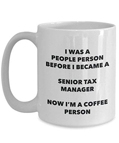 Senior Tax Manager Coffee Person Mug - Funny Tea Cocoa Cup - Birthday Christmas Coffee Lover Cute Gag Gifts Idea