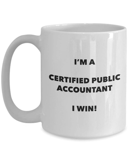 Certified Public Accountant Mug - I'm a Certified Public Accountant I win! - Funny Coffee Cup - Birthday Christmas Gifts Idea