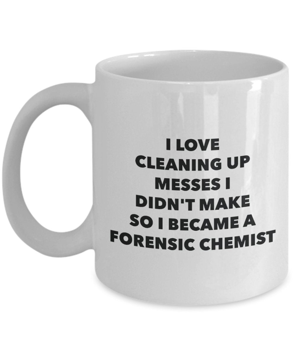 I Became a Forensic Chemist Mug -Funny Tea Hot Cocoa Coffee Cup - Novelty Birthday Christmas Anniversary Gag Gifts Idea