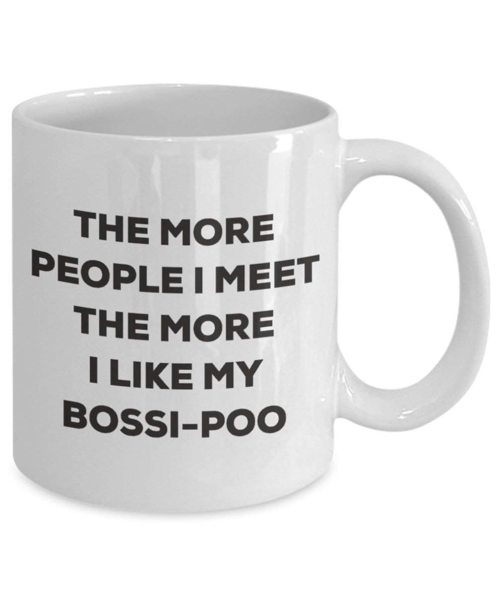 Le plus de personnes I Meet the More I Like My Bossi-poo Mug de Noël – Funny Tasse à café – amateur de chien mignon Gag Gifts Idée 11oz blanc