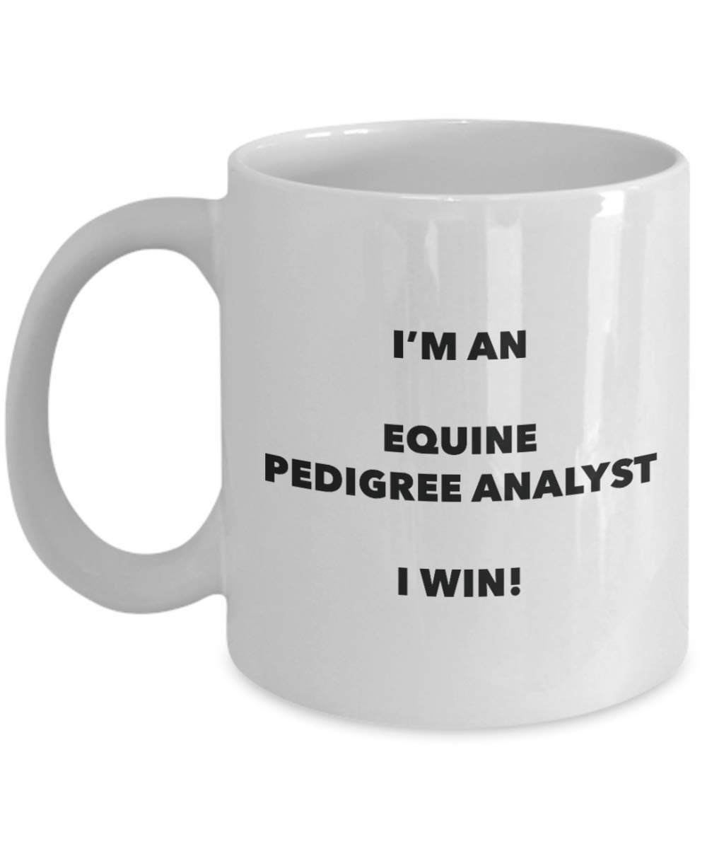 I'm an Equine Pedigree Analyst Mug I win - Funny Coffee Cup - Novelty Birthday Christmas Gag Gifts Idea