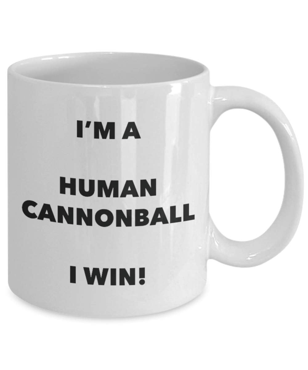 I'm a Human Cannonball Mug I win - Funny Coffee Cup - Novelty Birthday Christmas Gag Gifts Idea