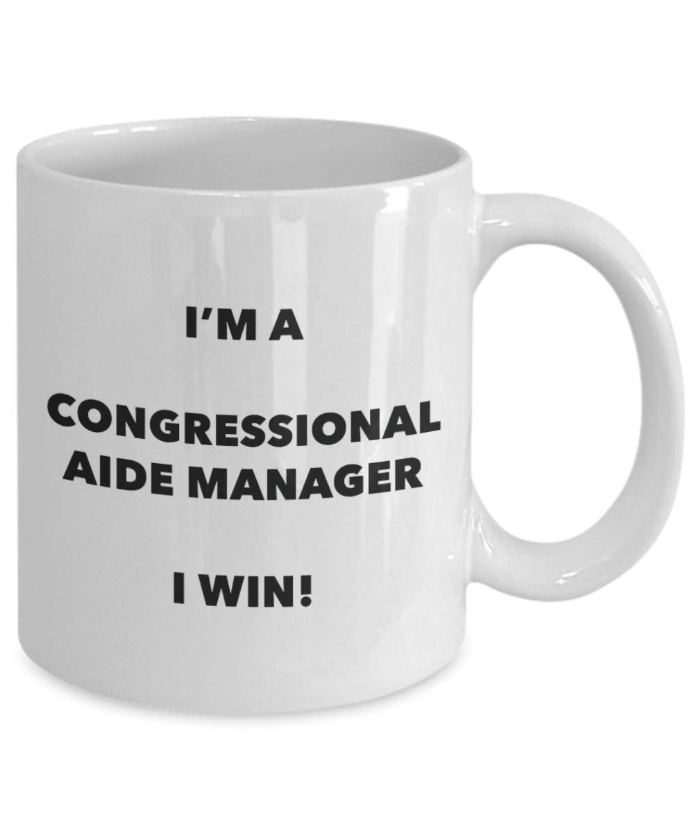 I'm a Congressional Aide Manager Mug I win! - Funny Coffee Cup - Novelty Birthday Christmas Gag Gifts Idea