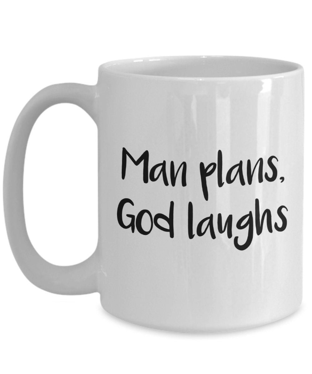 Man Plans God Laughs Mug - Funny Tea Hot Cocoa Coffee Cup - Novelty Birthday Christmas Anniversary Gag Gifts Idea