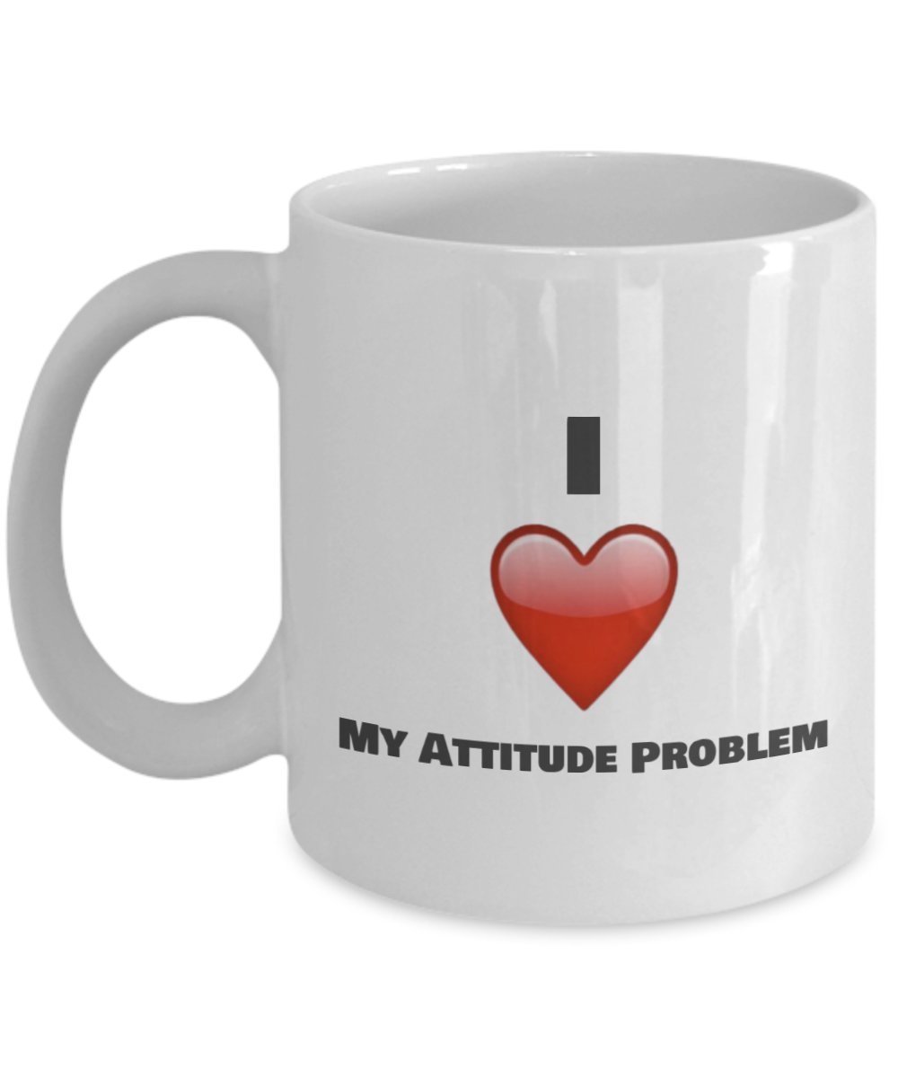 Kaffeetasse mit Aufschrift"I Love My Attitude Problem" 15oz weiß
