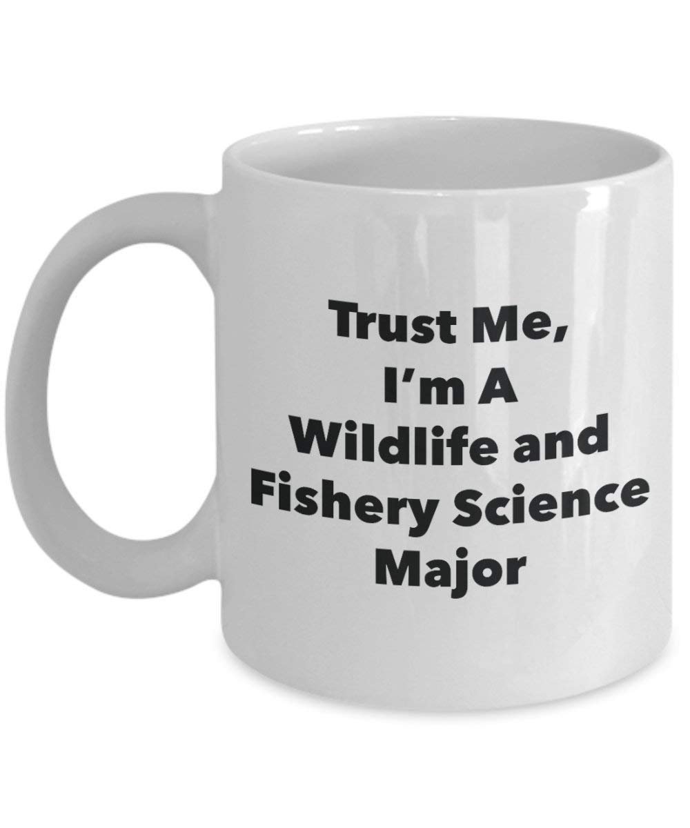 Trust Me, I'm A Wildlife and Fishery Science Major Mug - Funny Coffee Cup - Cute Graduation Gag Gifts Ideas for Friends and Classmates