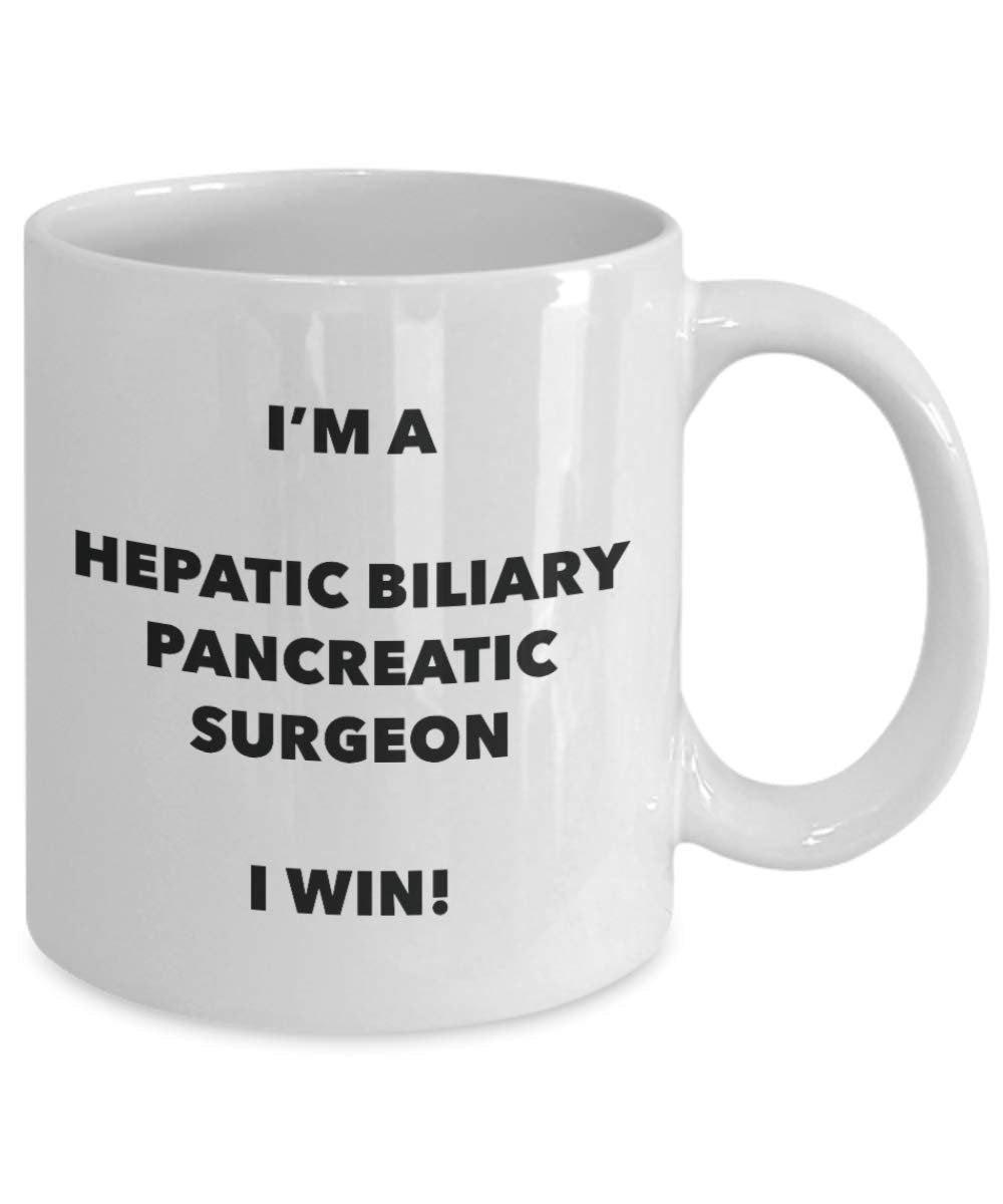 I'm a Hepatic Biliary Pancreatic Surgeon Mug I win - Funny Coffee Cup - Novelty Birthday Christmas Gag Gifts Idea