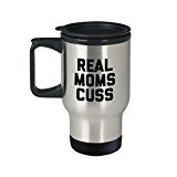 Real Moms Cuss Mug - Travel Mug - Funny Mom Gifts - Christmas Birthday Gag Gifts