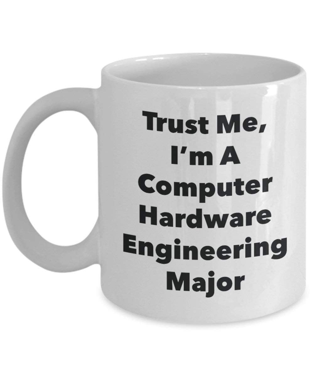 Trust Me, I'm A Computer Hardware Engineering Major Mug - Funny Coffee Cup - Cute Graduation Gag Gifts Ideas for Friends and Classmates (15oz)