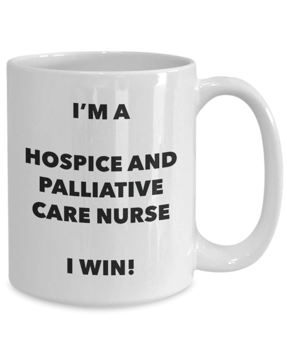 I'm a Hospice And Palliative Care Nurse Mug I win - Funny Coffee Cup - Birthday Christmas Gifts Idea
