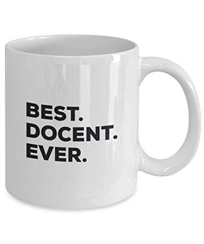 Best Docent Ever Mug - Funny Coffee Cup -Thank You Appreciation for Christmas Birthday Holiday Unique Gift Ideas