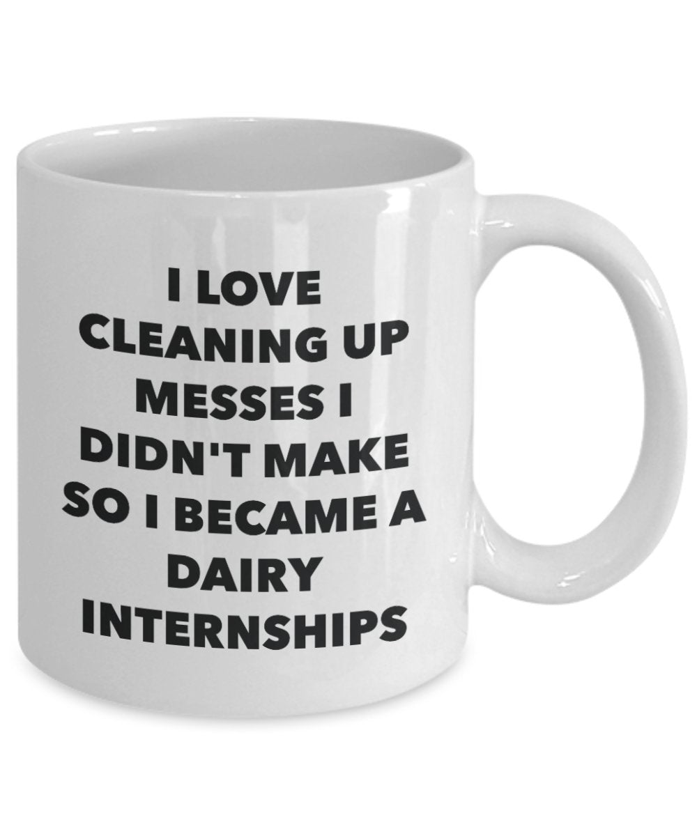 I Became a Dairy Internships Mug -Funny Tea Hot Cocoa Coffee Cup - Novelty Birthday Christmas Anniversary Gag Gifts Idea