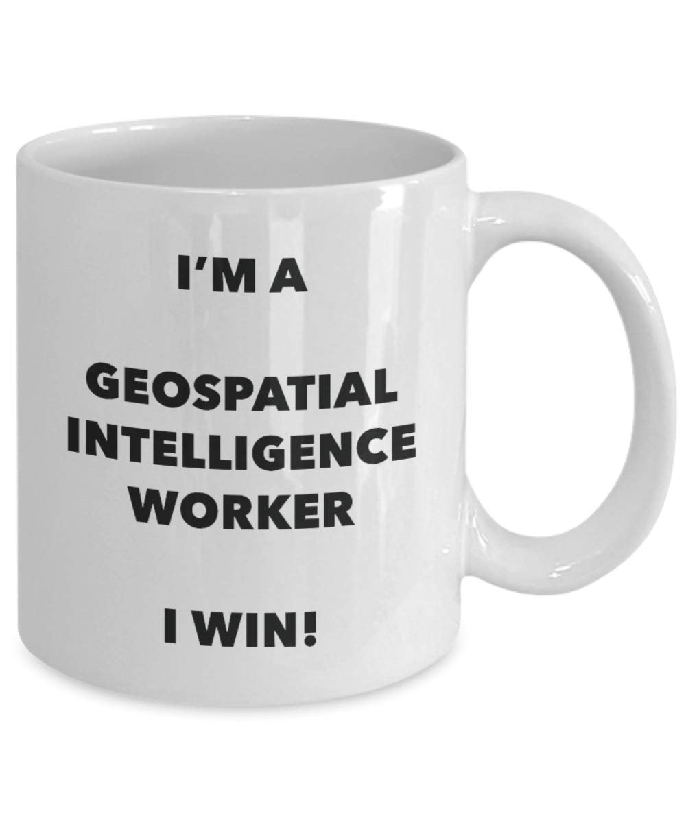 I'm a Geospatial Intelligence Worker Mug I win - Funny Coffee Cup - Birthday Christmas Gifts Idea