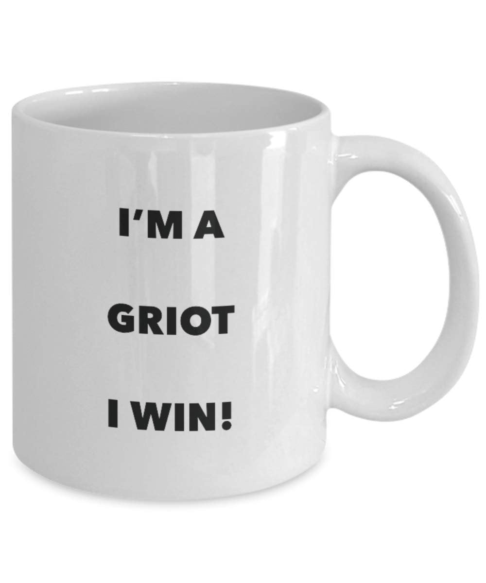I'm a Griot Mug I win - Funny Coffee Cup - Novelty Birthday Christmas Gag Gifts Idea
