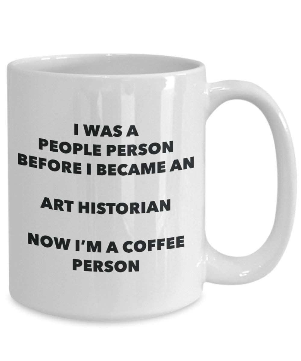 Art Historian Coffee Person Mug - Funny Tea Cocoa Cup - Birthday Christmas Coffee Lover Cute Gag Gifts Idea