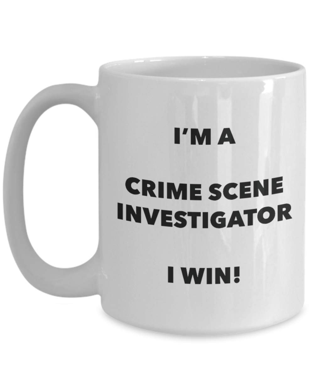 I'm a Crime Scene Investigator Mug I win! - Funny Coffee Cup - Novelty Birthday Christmas Gag Gifts Idea