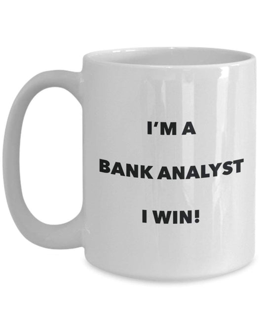 Bank Analyst Tasse – I 'm a Bank Analyst I Win. – Funny Kaffeetasse – Neuheit Geburtstag Weihnachten Gag Geschenke Idee