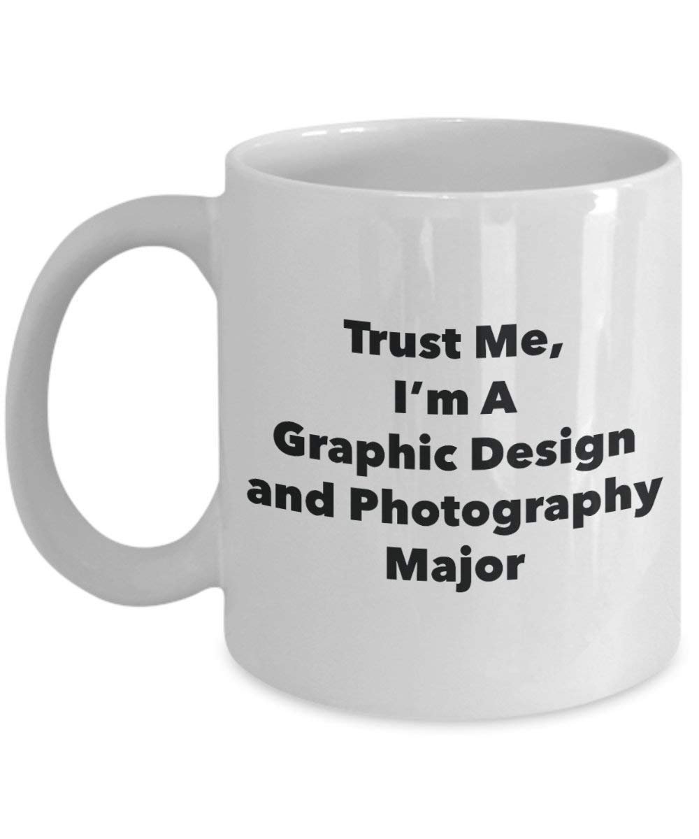 Trust Me, I 'm A Grafik und Fotografie Major Becher – Lustige Kaffee Tasse – Cute Graduation Gag Geschenke Ideen für Freunde und Klassenkameraden