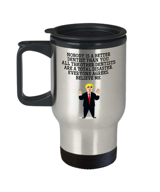 Funny Dentist Trump Head Travel Mug - Donald Trump Insulated Tumbler - Dentist Gifts Idea