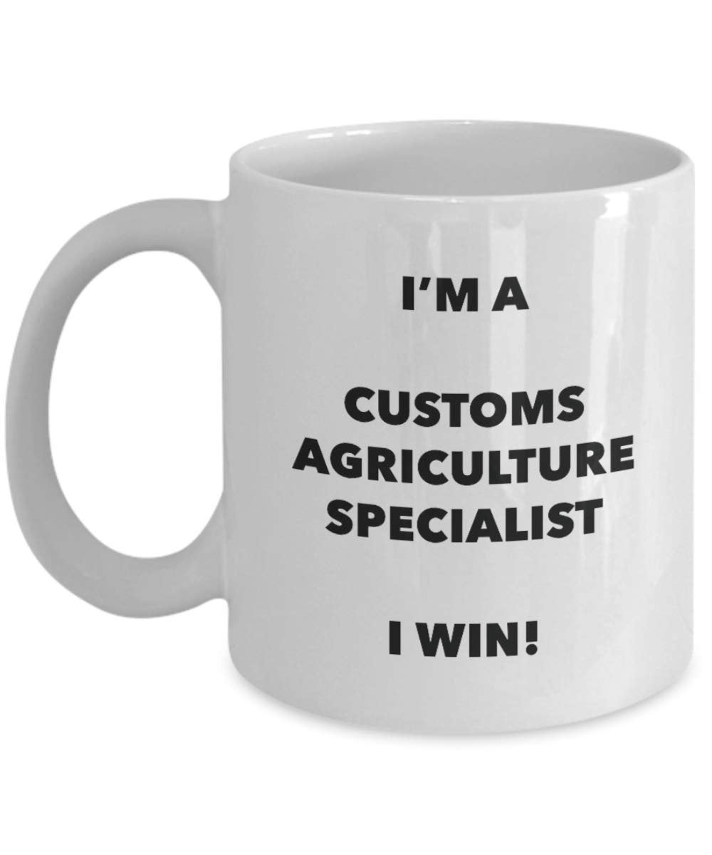 I'm a Customs Agriculture Specialist Mug I win! - Funny Coffee Cup - Novelty Birthday Christmas Gag Gifts Idea
