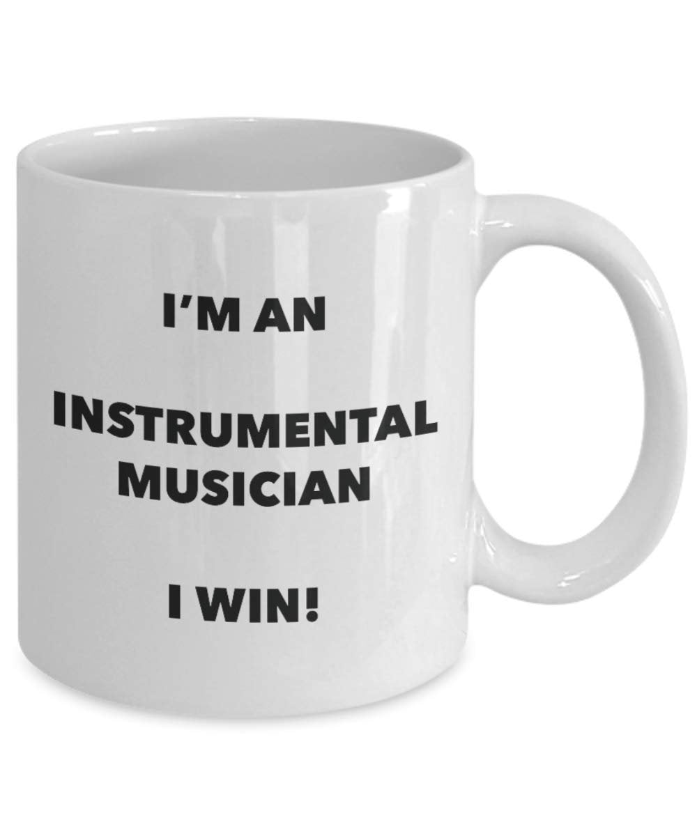 I'm an Instrumental Musician Mug I win - Funny Coffee Cup - Novelty Birthday Christmas Gag Gifts Idea